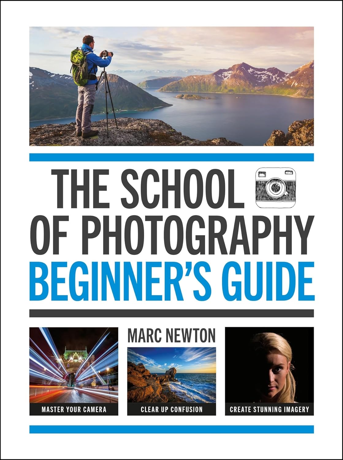 The School of Photography: Beginner\'s Guide: The ultimate introduction to photographic practice